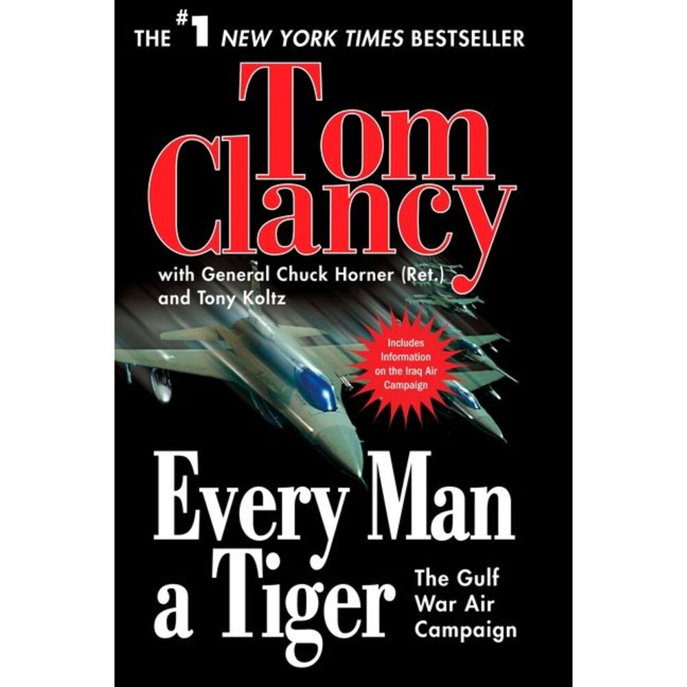Every Man a Tiger: The Gulf War Air Campaign -- Tom Clancy